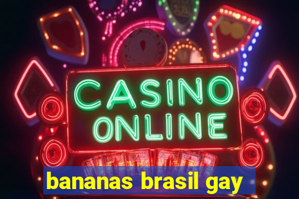 bananas brasil gay